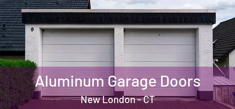  Aluminum Garage Doors New London - CT
