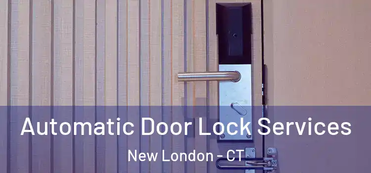  Automatic Door Lock Services New London - CT