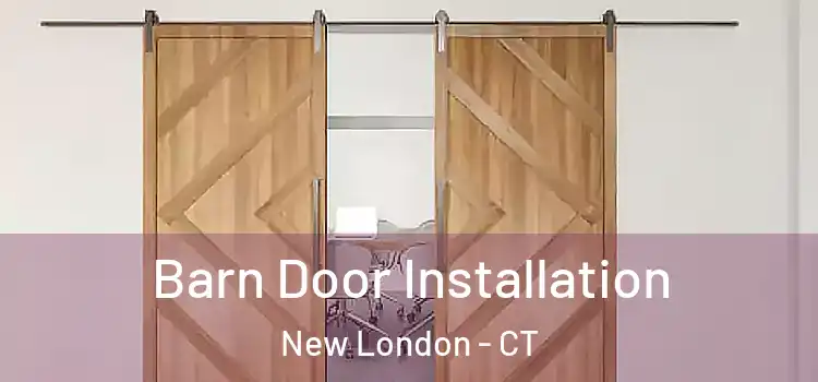 Barn Door Installation New London - CT