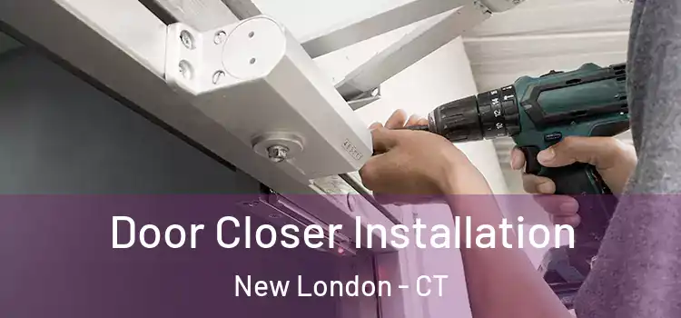 Door Closer Installation New London - CT