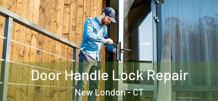 Door Handle Lock Repair New London - CT