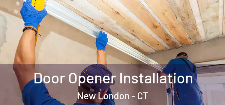 Door Opener Installation New London - CT