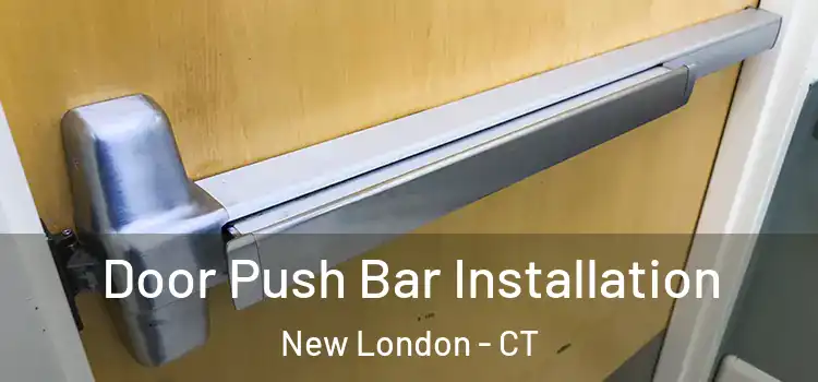 Door Push Bar Installation New London - CT