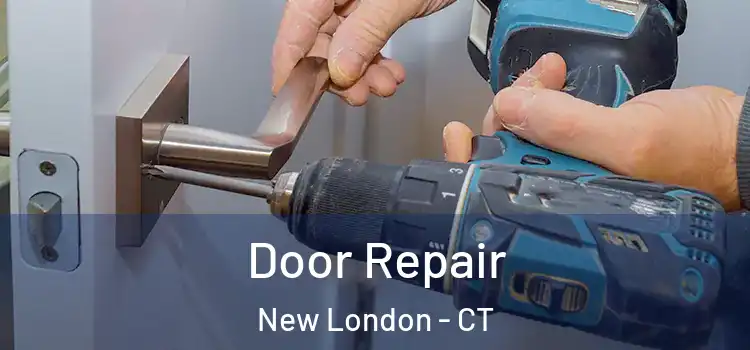 Door Repair New London - CT