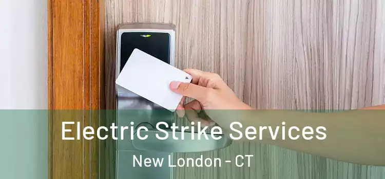 Electric Strike Services New London - CT