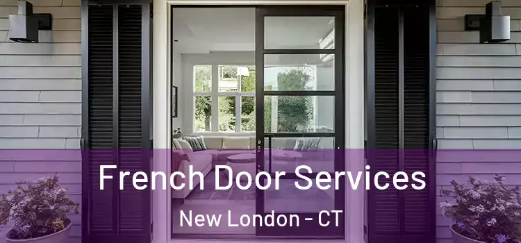 French Door Services New London - CT