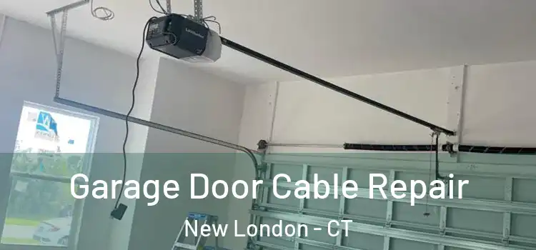  Garage Door Cable Repair New London - CT