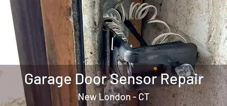 Garage Door Sensor Repair New London - CT