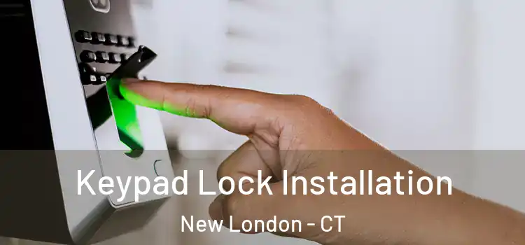  Keypad Lock Installation New London - CT