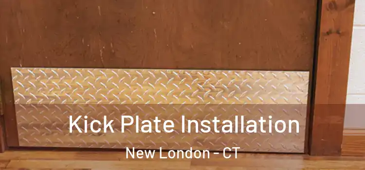Kick Plate Installation New London - CT