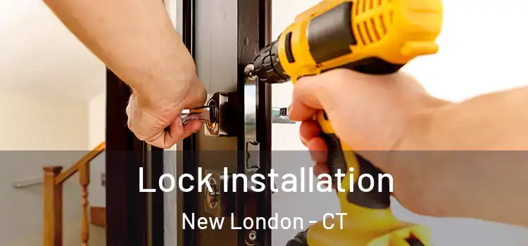  Lock Installation New London - CT