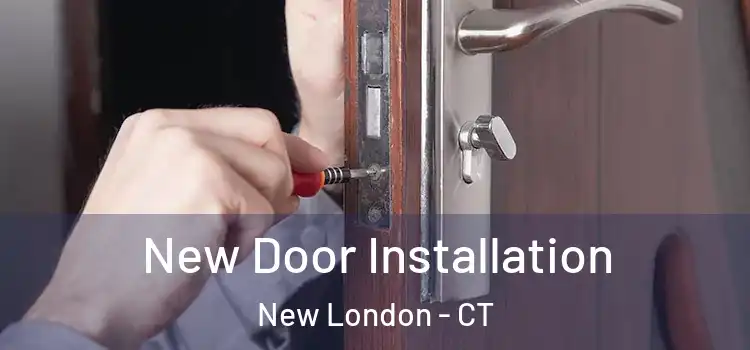 New Door Installation New London - CT