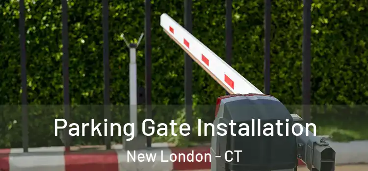  Parking Gate Installation New London - CT