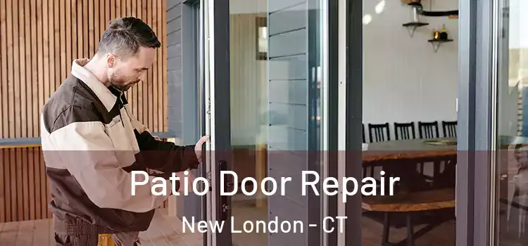 Patio Door Repair New London - CT