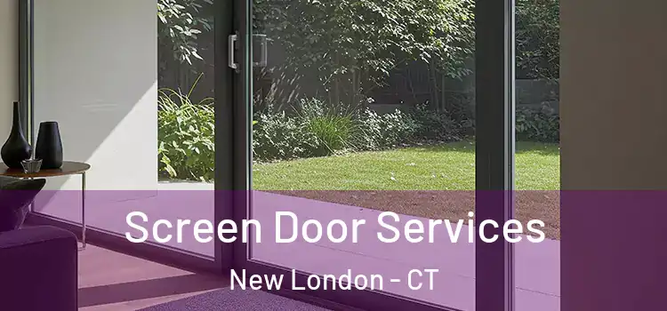  Screen Door Services New London - CT