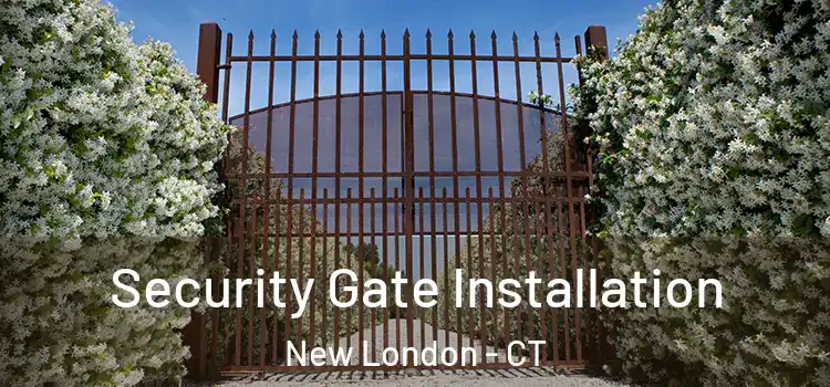  Security Gate Installation New London - CT