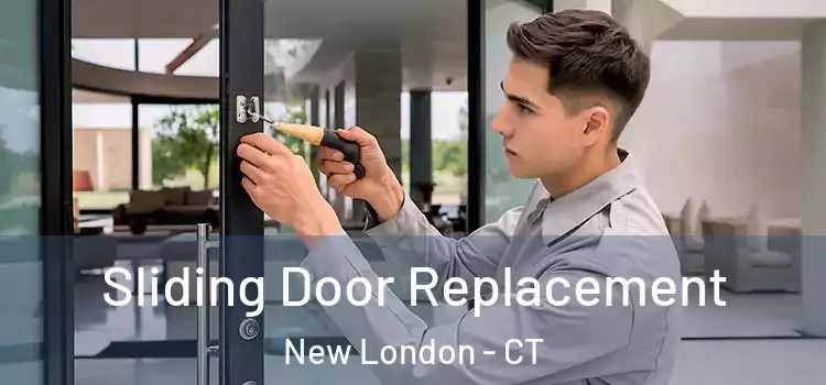  Sliding Door Replacement New London - CT
