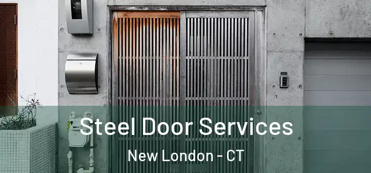 Steel Door Services New London - CT